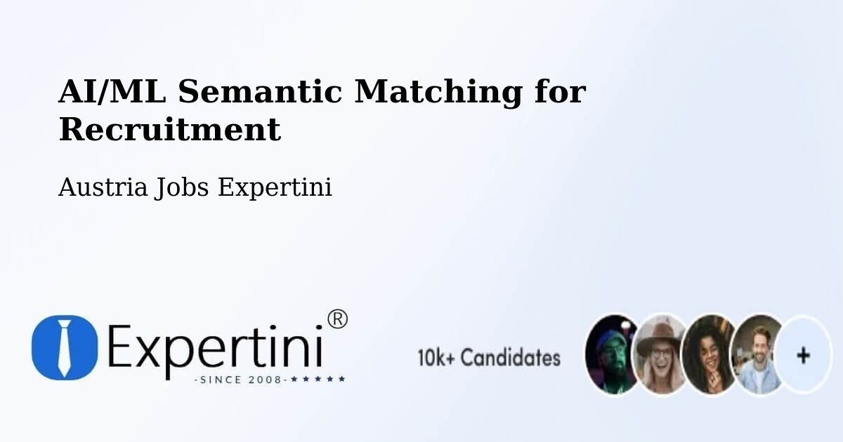 AI/ML Semantic Matching for Recruitment - Austria Jobs Expertini
